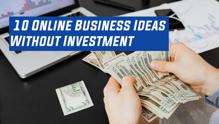 Online Business Ideas Without Investment